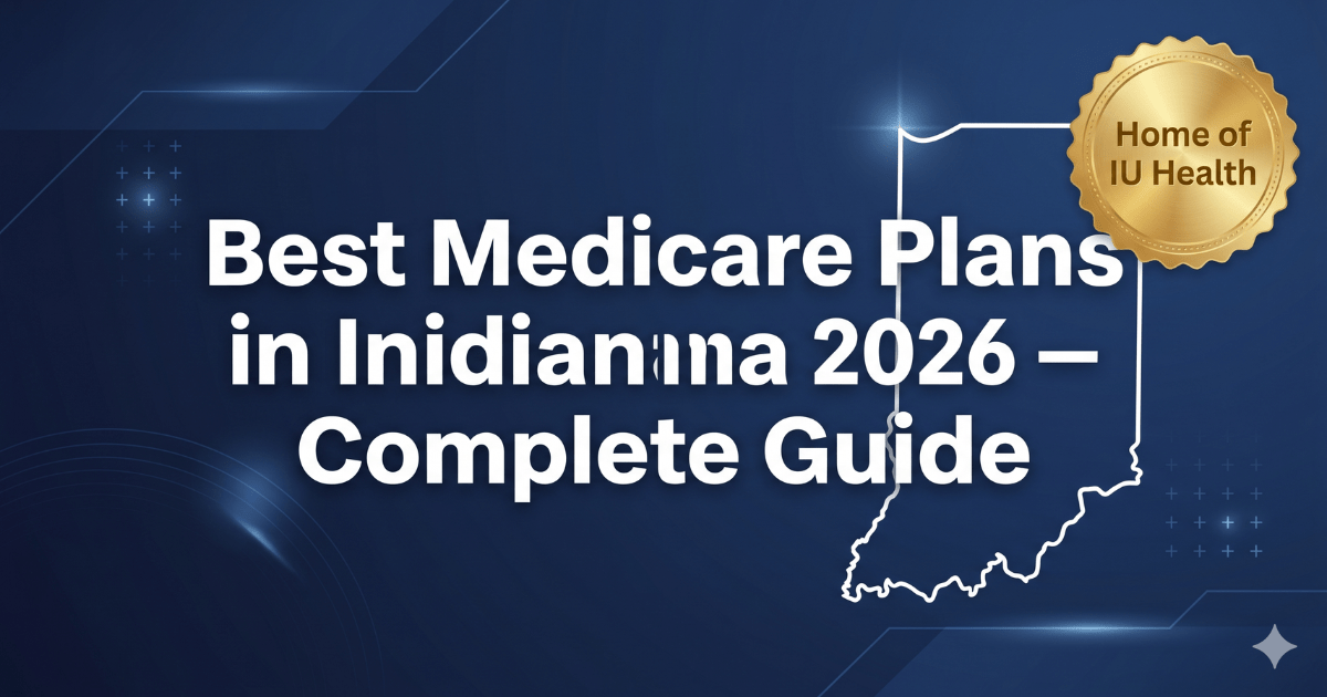 best medicare plans in indiana 2026 complete guide